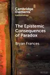 The Epistemic Consequences of Paradox cover