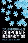 The Unwritten Law of Corporate Reorganizations cover