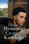 Do the Humanities Create Knowledge? cover