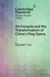 Xin Fengxia and the Transformation of China's Ping Opera cover