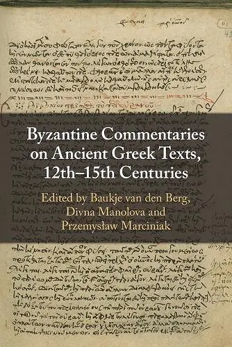 Byzantine Commentaries on Ancient Greek Texts, 12th–15th Centuries cover