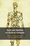 Body and Machine in Classical Antiquity cover