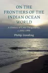 On the Frontiers of the Indian Ocean World cover