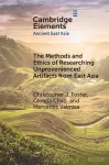 The Methods and Ethics of Researching Unprovenienced Artifacts from East Asia cover