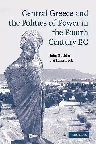 Central Greece and the Politics of Power in the Fourth Century BC cover