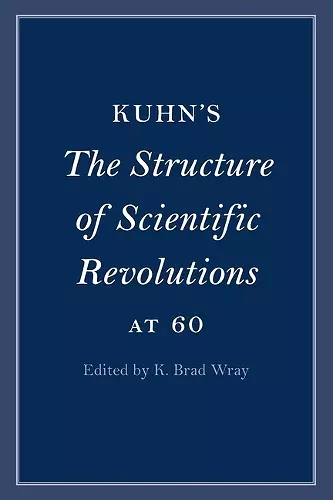 Kuhn's The Structure of Scientific Revolutions at 60 cover