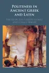 Politeness in Ancient Greek and Latin cover