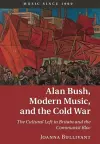 Alan Bush, Modern Music, and the Cold War cover