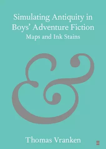 Simulating Antiquity in Boys' Adventure Fiction cover