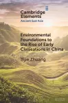 Environmental Foundations to the Rise of Early Civilisations in China cover