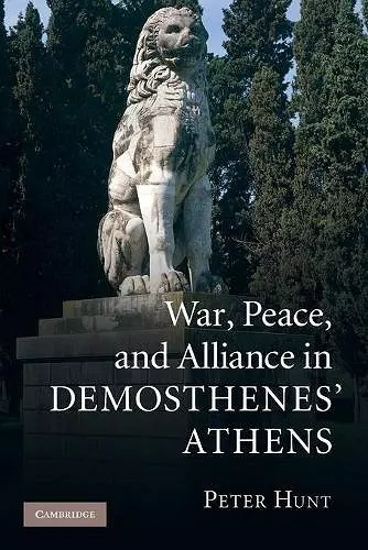 War, Peace, and Alliance in Demosthenes' Athens cover