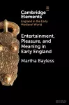 Entertainment, Pleasure, and Meaning in Early England cover