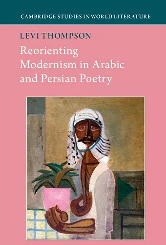 Reorienting Modernism in Arabic and Persian Poetry cover