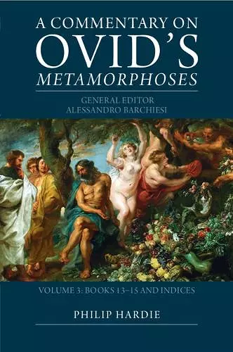 A Commentary on Ovid's Metamorphoses: Volume 3, Books 13–15 and Indices cover