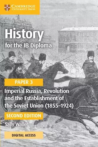 History for the IB Diploma Paper 3 Imperial Russia, Revolution and the Establishment of the Soviet Union (1855–1924) Coursebook with Digital Access (2 Years) cover