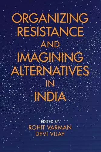 Organizing Resistance and Imagining Alternatives in India cover