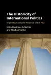 The Historicity of International Politics cover