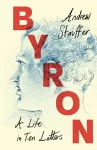 Byron: A Life in Ten Letters cover