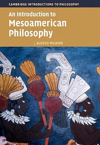 An Introduction to Mesoamerican Philosophy cover