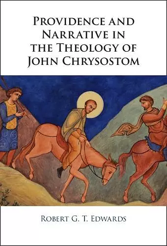 Providence and Narrative in the Theology of John Chrysostom cover