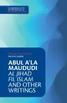 Abul A‘la Maududi: Al Jihad fil Islam and Other Writings cover