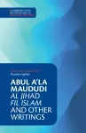 Abul A‘la Maududi: Al Jihad fil Islam and Other Writings cover