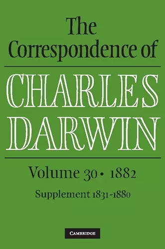 The Correspondence of Charles Darwin: Volume 30, 1882 cover