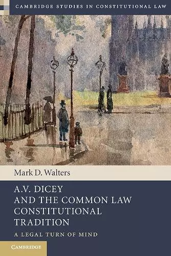 A.V. Dicey and the Common Law Constitutional Tradition cover