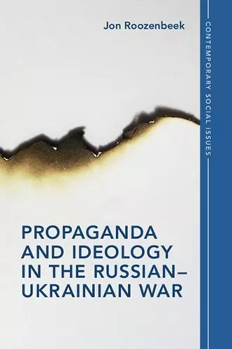 Propaganda and Ideology in the Russian–Ukrainian War cover