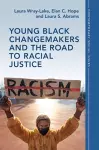 Young Black Changemakers and the Road to Racial Justice cover