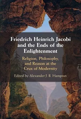 Friedrich Heinrich Jacobi and the Ends of the Enlightenment cover