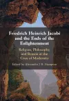 Friedrich Heinrich Jacobi and the Ends of the Enlightenment cover