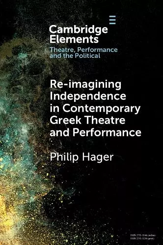 Re-imagining Independence in Contemporary Greek Theatre and Performance cover