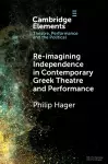 Re-imagining Independence in Contemporary Greek Theatre and Performance cover