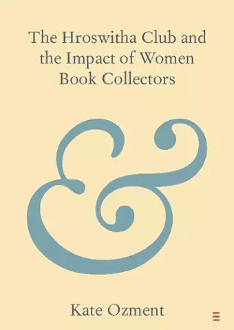 The Hroswitha Club and the Impact of Women Book Collectors cover