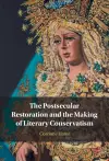 The Postsecular Restoration and the Making of Literary Conservatism cover