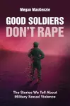 Good Soldiers Don't Rape cover