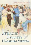 The Strauss Dynasty and Habsburg Vienna cover