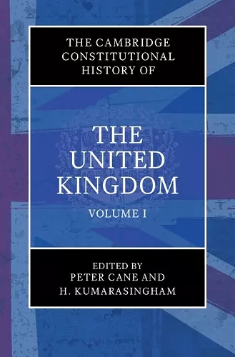 The Cambridge Constitutional History of the United Kingdom: Volume 1, Exploring the Constitution cover