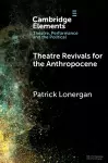 Theatre Revivals for the Anthropocene cover