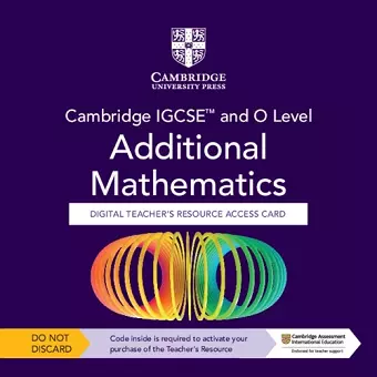 Cambridge IGCSE™ and O Level Additional Mathematics Digital Teacher's Resource - Individual User Licence Access Card (5 Years' Access) cover