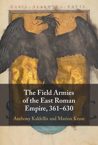 The Field Armies of the East Roman Empire, 361–630 cover