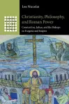 Christianity, Philosophy, and Roman Power cover