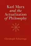 Karl Marx and the Actualization of Philosophy cover