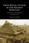 From Ritual to God in the Ancient Near East cover