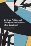 Writing, Politics and Change in South Africa after Apartheid cover