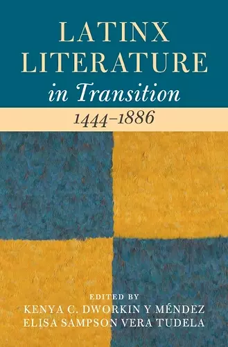 Latinx Literature in Transition, 1444–1886: Volume 1 cover
