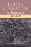 Latinx Literature in Transition, 1992–2020: Volume 3 cover