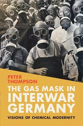 The Gas Mask in Interwar Germany cover