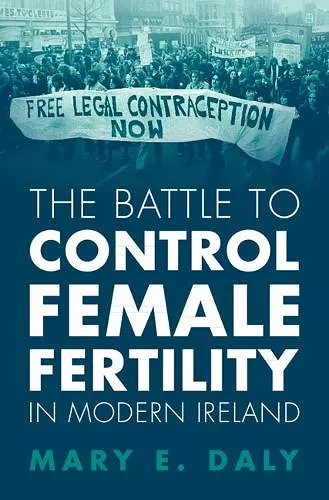 The Battle to Control Female Fertility in Modern Ireland cover